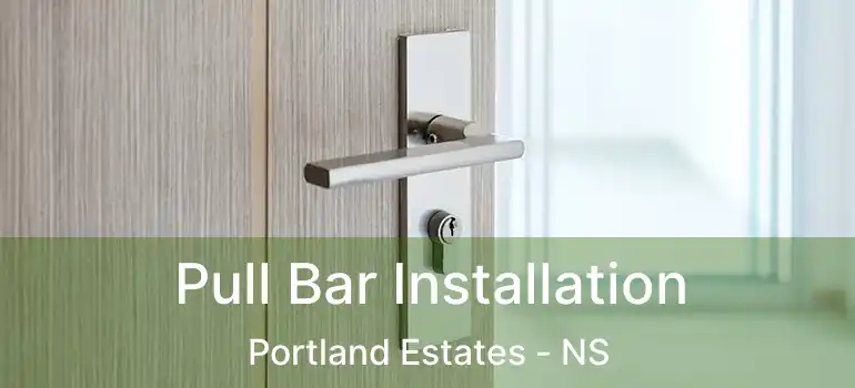  Pull Bar Installation Portland Estates - NS