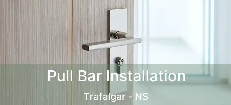  Pull Bar Installation Trafalgar - NS