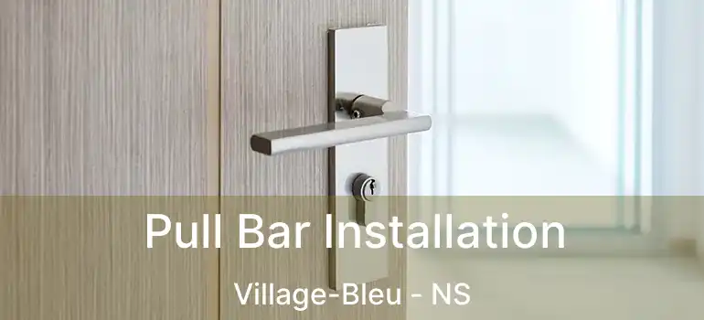  Pull Bar Installation Village-Bleu - NS