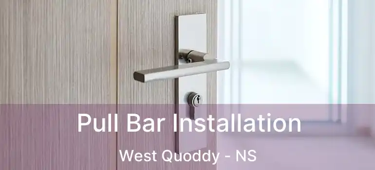  Pull Bar Installation West Quoddy - NS