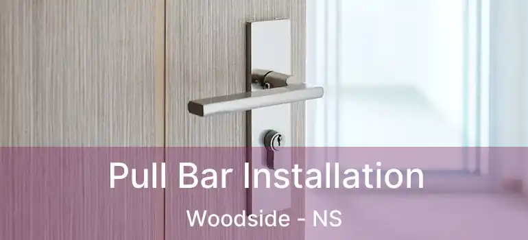  Pull Bar Installation Woodside - NS