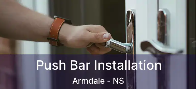  Push Bar Installation Armdale - NS