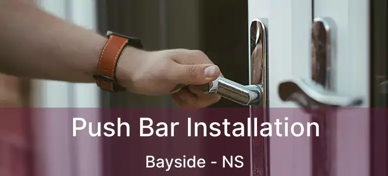  Push Bar Installation Bayside - NS