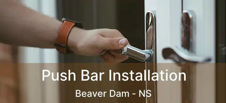  Push Bar Installation Beaver Dam - NS