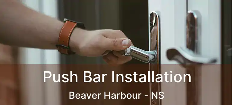  Push Bar Installation Beaver Harbour - NS