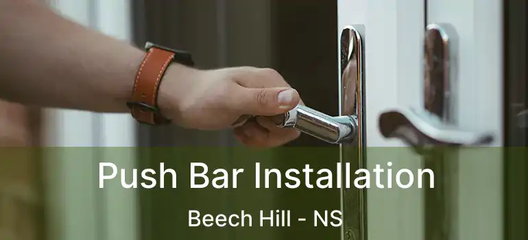  Push Bar Installation Beech Hill - NS