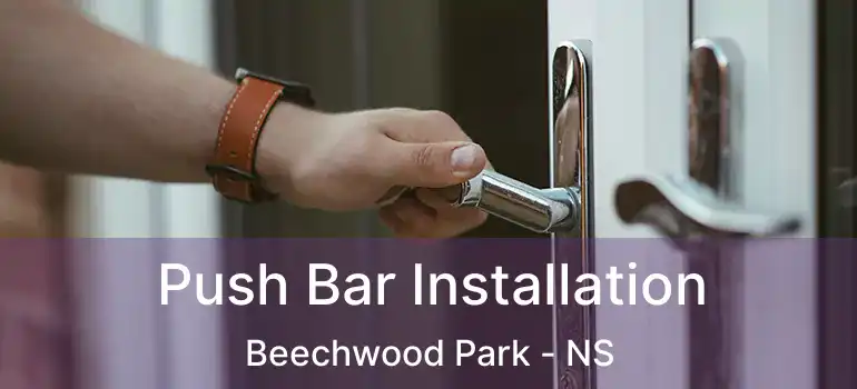  Push Bar Installation Beechwood Park - NS