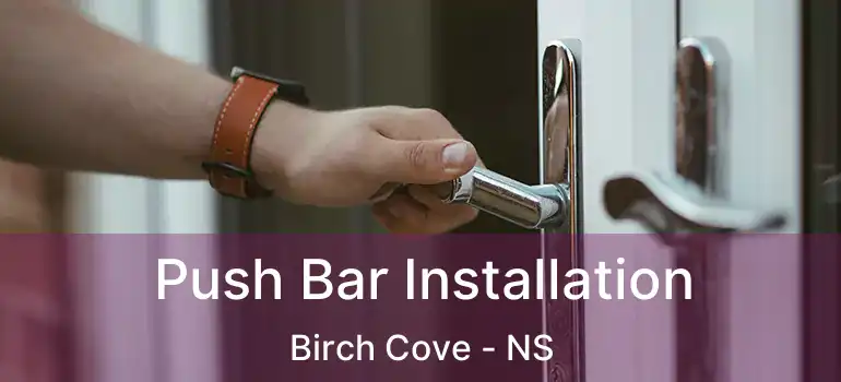  Push Bar Installation Birch Cove - NS