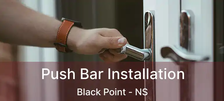  Push Bar Installation Black Point - NS