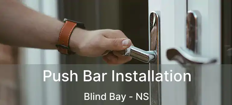  Push Bar Installation Blind Bay - NS