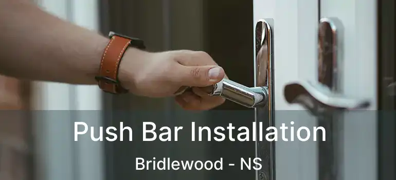  Push Bar Installation Bridlewood - NS