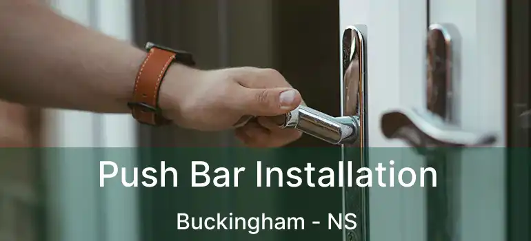  Push Bar Installation Buckingham - NS