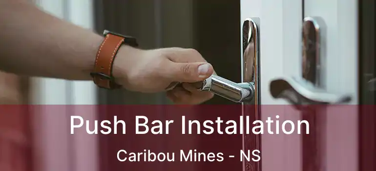  Push Bar Installation Caribou Mines - NS