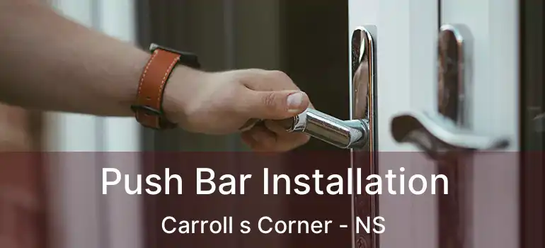  Push Bar Installation Carroll s Corner - NS