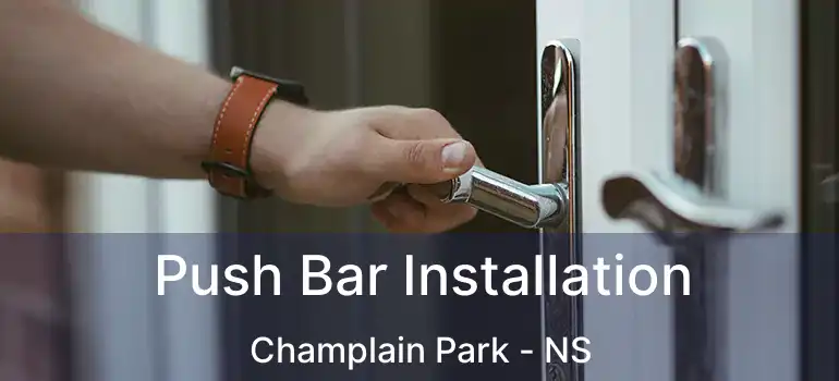  Push Bar Installation Champlain Park - NS