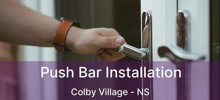  Push Bar Installation Colby Village - NS