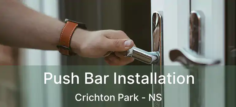  Push Bar Installation Crichton Park - NS