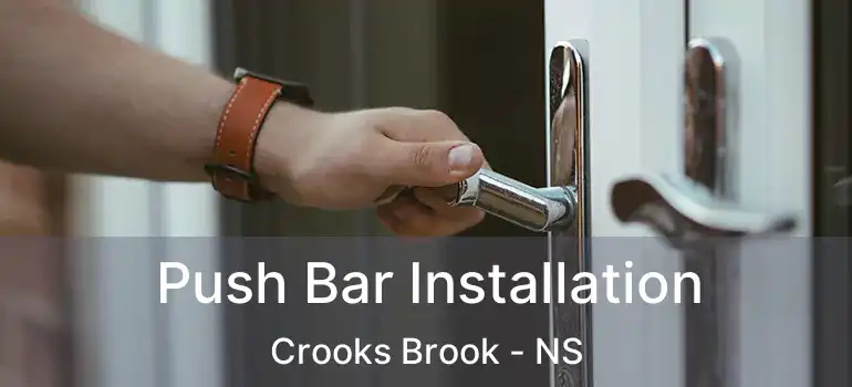  Push Bar Installation Crooks Brook - NS