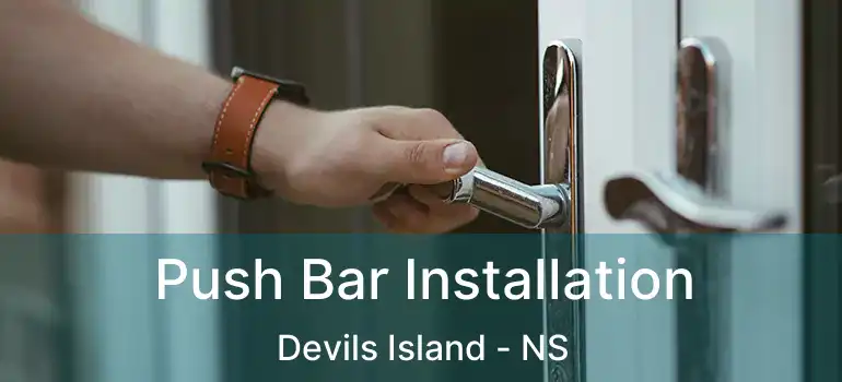  Push Bar Installation Devils Island - NS