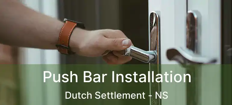  Push Bar Installation Dutch Settlement - NS