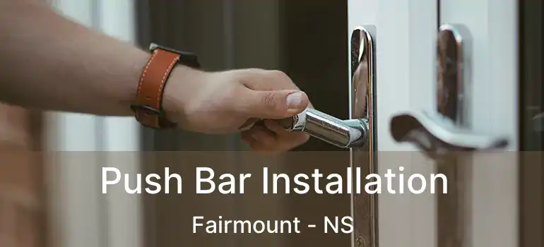  Push Bar Installation Fairmount - NS