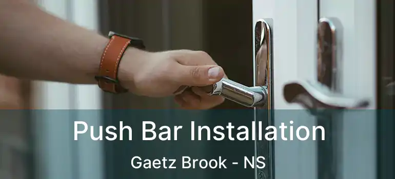  Push Bar Installation Gaetz Brook - NS