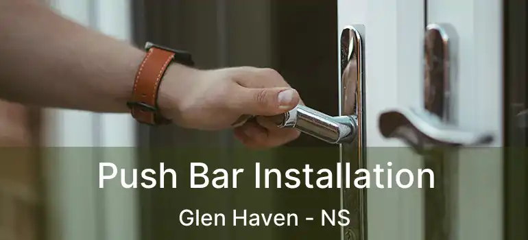  Push Bar Installation Glen Haven - NS