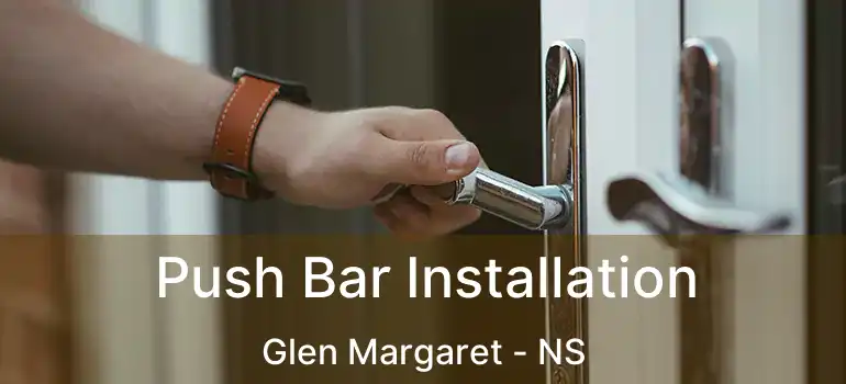  Push Bar Installation Glen Margaret - NS