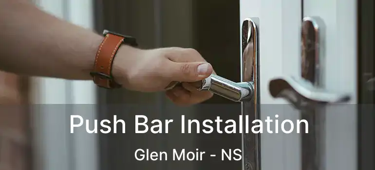  Push Bar Installation Glen Moir - NS