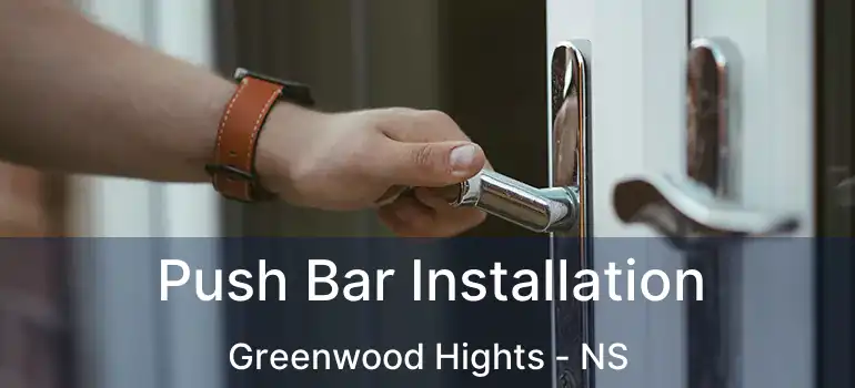  Push Bar Installation Greenwood Hights - NS