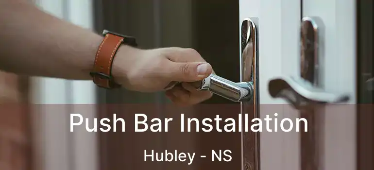  Push Bar Installation Hubley - NS