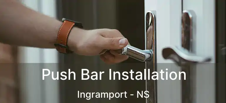  Push Bar Installation Ingramport - NS