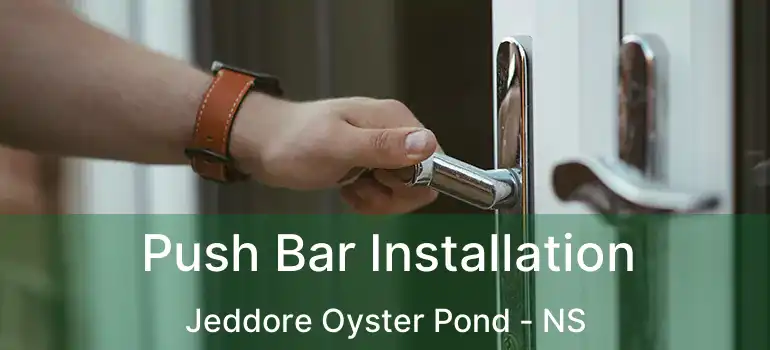  Push Bar Installation Jeddore Oyster Pond - NS