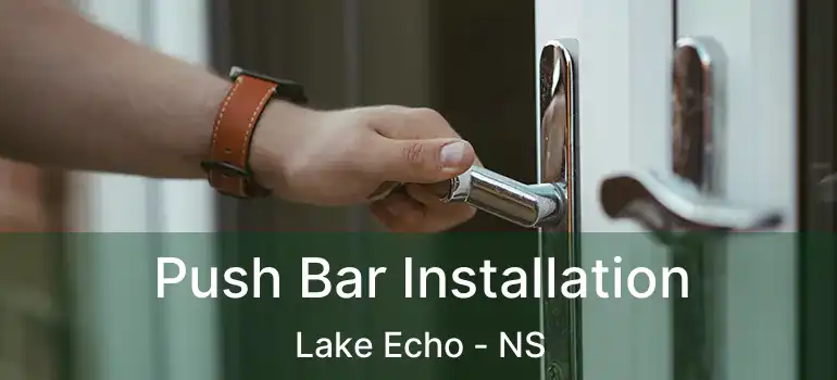  Push Bar Installation Lake Echo - NS