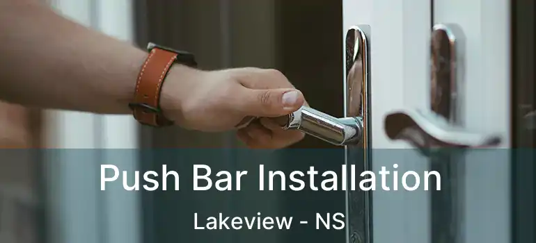  Push Bar Installation Lakeview - NS