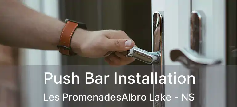  Push Bar Installation Les PromenadesAlbro Lake - NS