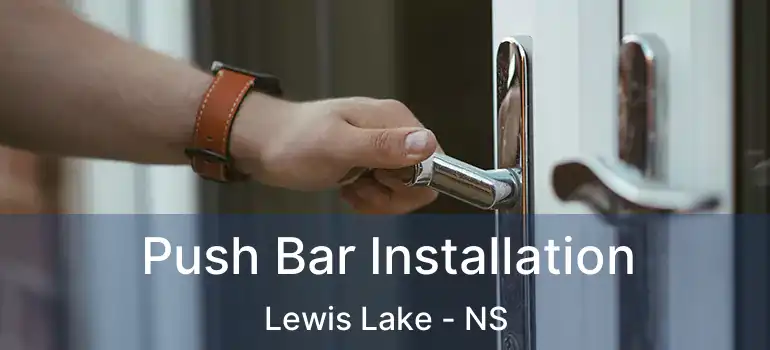  Push Bar Installation Lewis Lake - NS