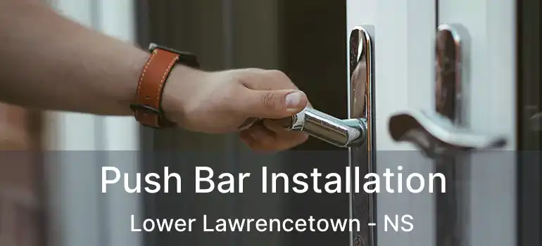  Push Bar Installation Lower Lawrencetown - NS