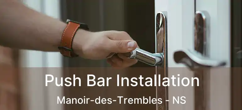  Push Bar Installation Manoir-des-Trembles - NS