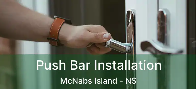  Push Bar Installation McNabs Island - NS