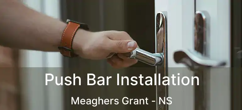  Push Bar Installation Meaghers Grant - NS