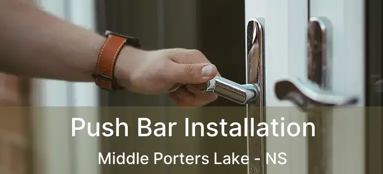  Push Bar Installation Middle Porters Lake - NS