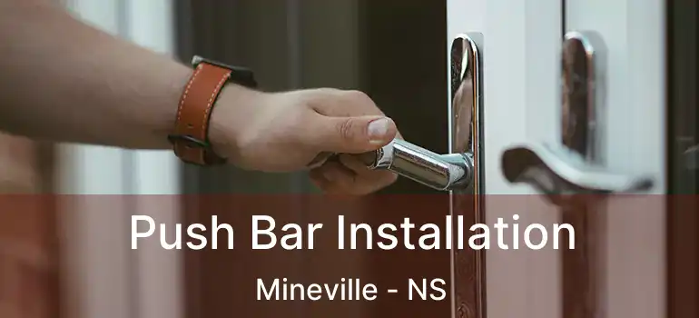  Push Bar Installation Mineville - NS