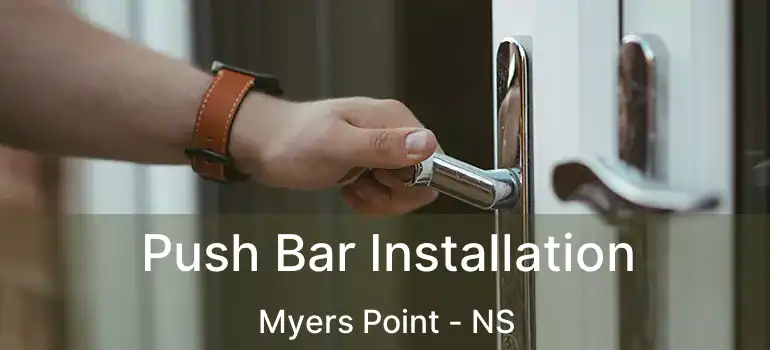  Push Bar Installation Myers Point - NS