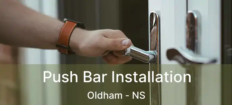  Push Bar Installation Oldham - NS