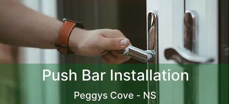  Push Bar Installation Peggys Cove - NS