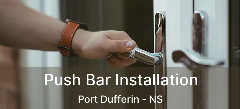  Push Bar Installation Port Dufferin - NS