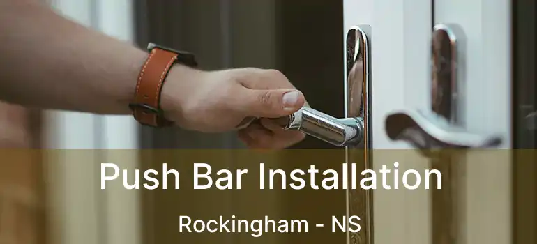  Push Bar Installation Rockingham - NS