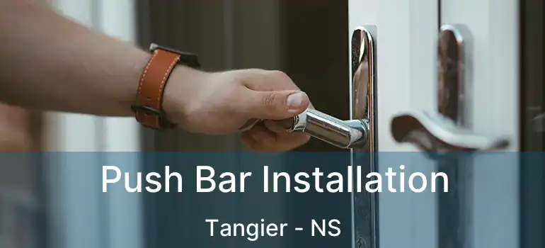  Push Bar Installation Tangier - NS