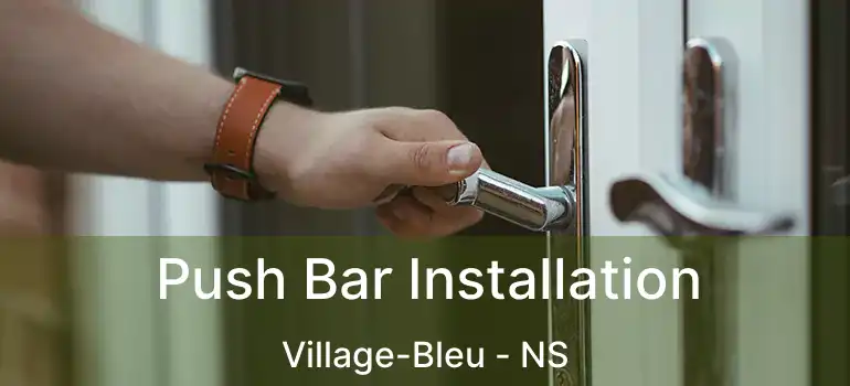  Push Bar Installation Village-Bleu - NS